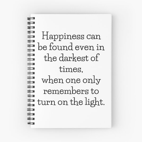 Item preview, Happiness can be found even in the darkest of times, when one only remembers to turn on the light. designed and sold by mmb83.