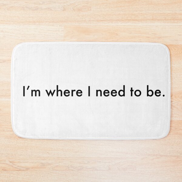 Item preview, I'm where I need to be designed and sold by lydia-hong.