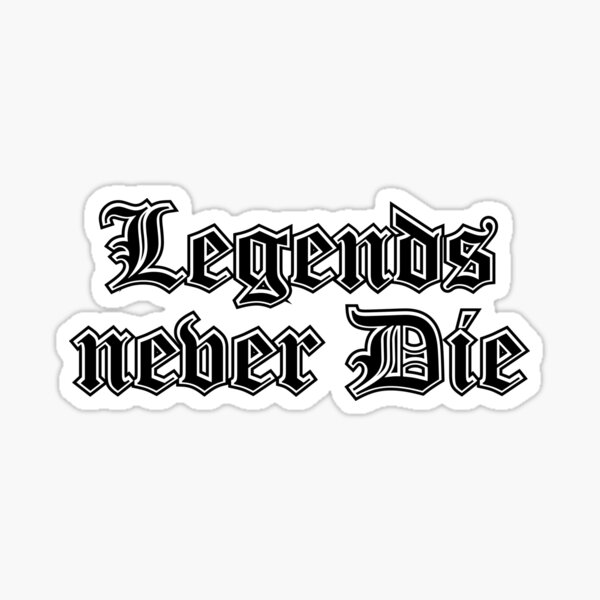 Legends Never Die Title Stickers | Redbubble