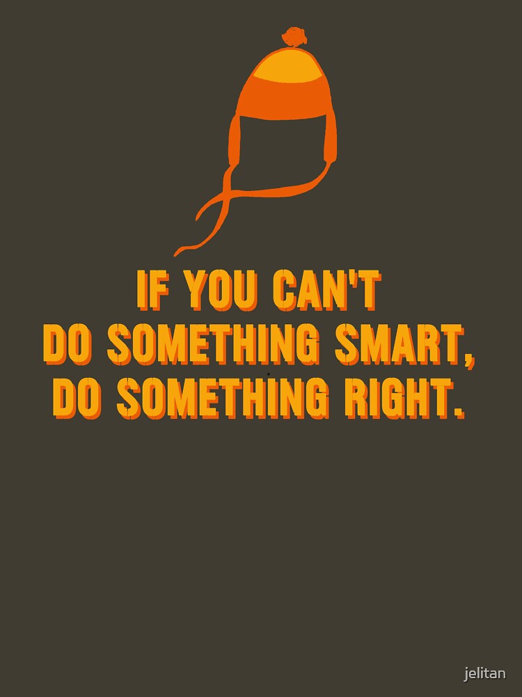 Jayne-ism hat shirt - Do something right by jelitan