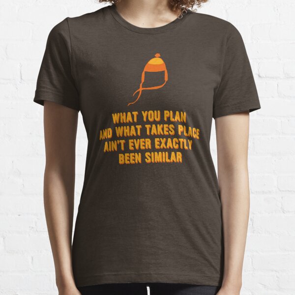 Jayne Hat Shirt - What You Plan Essential T-Shirt