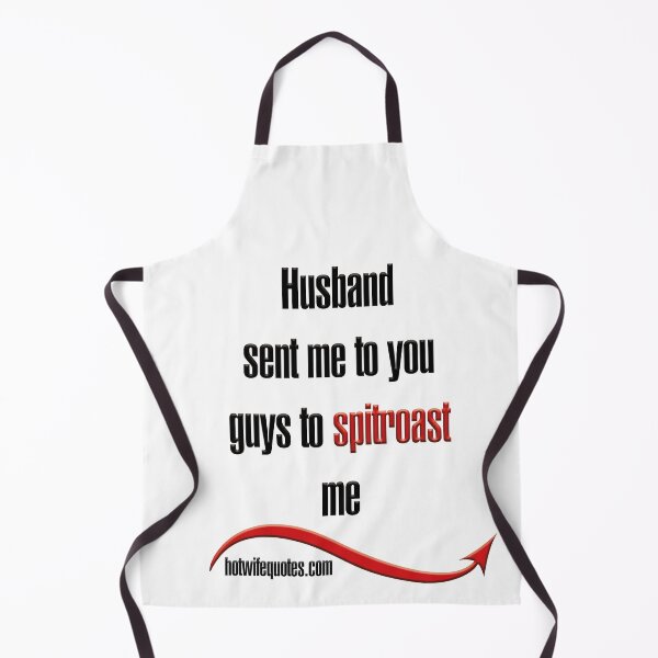 Artikelvorschau, Husband sent me to you guys to spitroast me entworfen und verkauft von hotwifequotes.