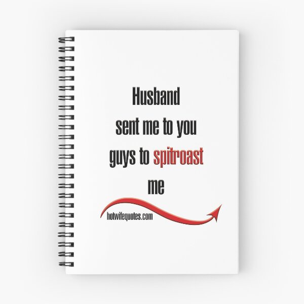 Artikelvorschau, Husband sent me to you guys to spitroast me entworfen und verkauft von hotwifequotes.