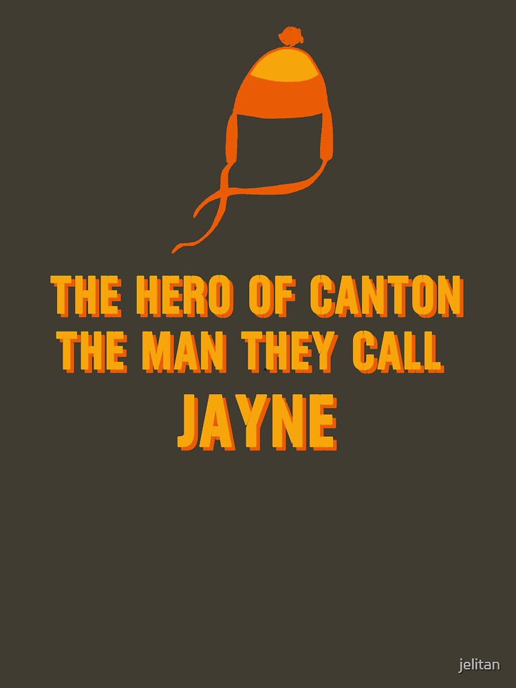Jayne Hat Shirt - The Man They Call Jayne by jelitan