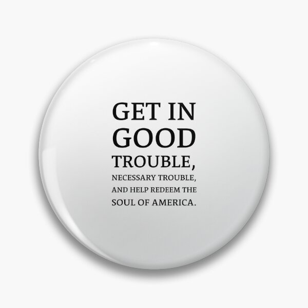 Item preview, Get in good trouble, necessary trouble, and help redeem the soul of America. - Rep John Lewis Quotes designed and sold by Inspirationmotivation.