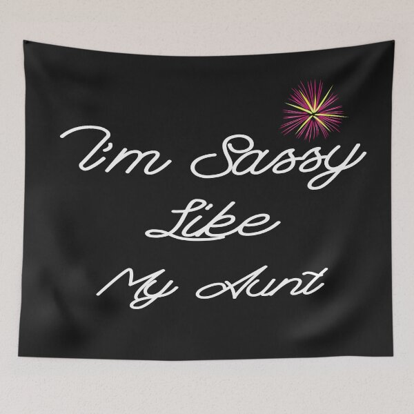 Item preview, I'm Sassy Like My Aunt designed and sold by marfez1.