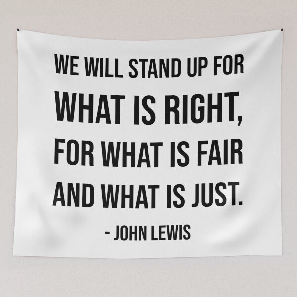 Item preview, We will stand up for what is right, for what is fair and what is just - John Lewis quote designed and sold by Inspirationmotivation.