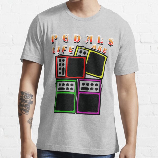 Pedals Are Life-guitar effects Essential T-Shirt