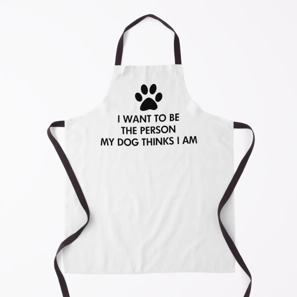Item preview, I want to be the person my dog thinks I am  designed and sold by ironydesigns.