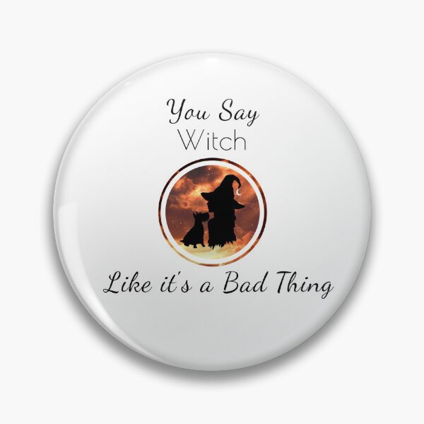 Item preview, You Say Witch Like It's a Bad Thing designed and sold by Absolute Gratitude.