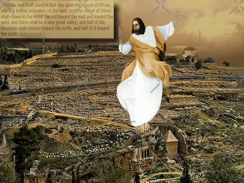 HIS FEET WILL STAND ON THAT DAY ON THE MOUNT OF OLIVES (BIBLICAL