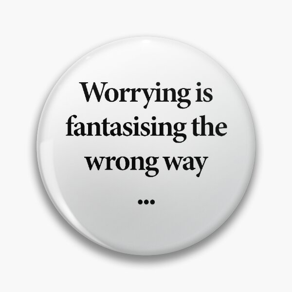 Item preview, Worrying Is Fantasising The Wrong Way designed and sold by KeepMoving.