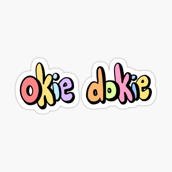 Okie Dokie Sticker By Thekelseyhorton Redbubble