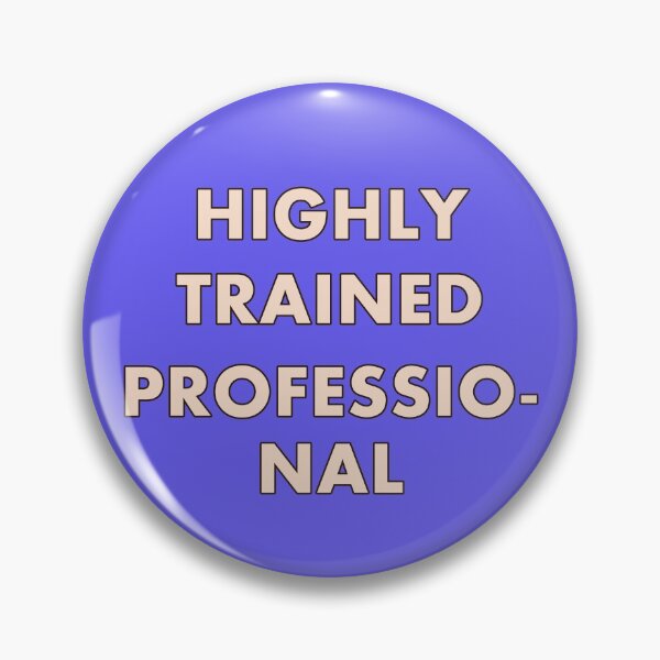 Item preview, Highly Trained Professio-nal designed and sold by HappySchnapper.