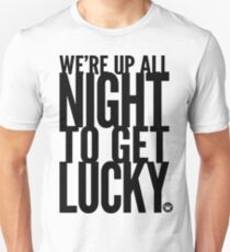 We're Up All Night To Get Lucky | FreshTS Unisex T-Shirt