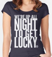 We're Up All Night To Get Lucky | FreshTS Women's Fitted Scoop T-Shirt