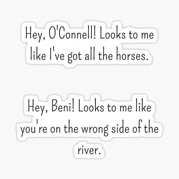 Rick O'Connell, Hey, Beni! Looks to me like you're on the wrong side of the river. Sticker