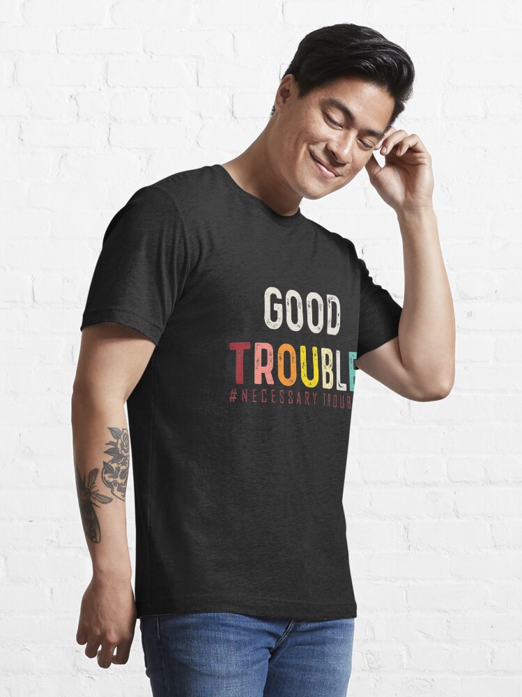 Alternate view of Good Trouble necessary trouble trendy shirt, equality USA Essential T-Shirt