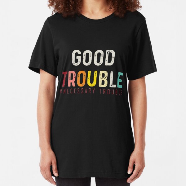 Good Trouble necessary trouble trendy shirt, equality USA Slim Fit T-Shirt