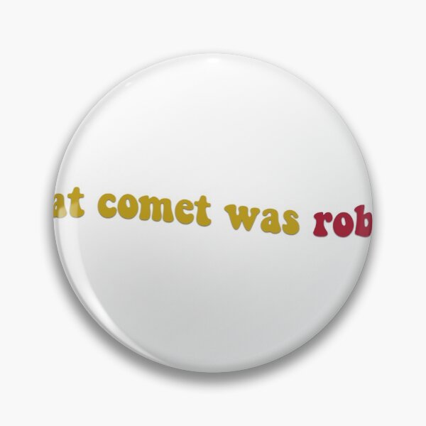 Item preview, great comet was robbed designed and sold by comingofage.