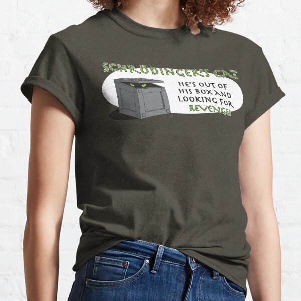 Revenge of Shrodinger's Cat Classic T-Shirt