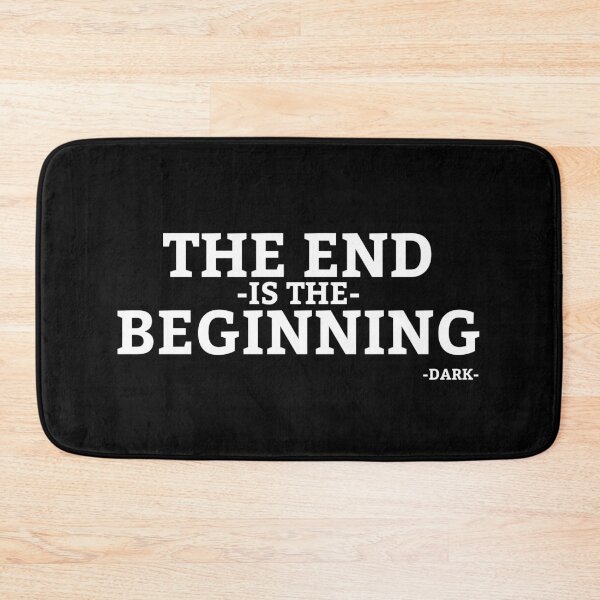 Item preview, THE END IS THE BEGINNING - DARK QUOTE NETFLIX SERIES designed and sold by Camilovelove.