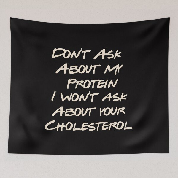 Item preview, Don't Ask About My Protein I won't ask about your Cholesterol designed and sold by Birdtheman12345.
