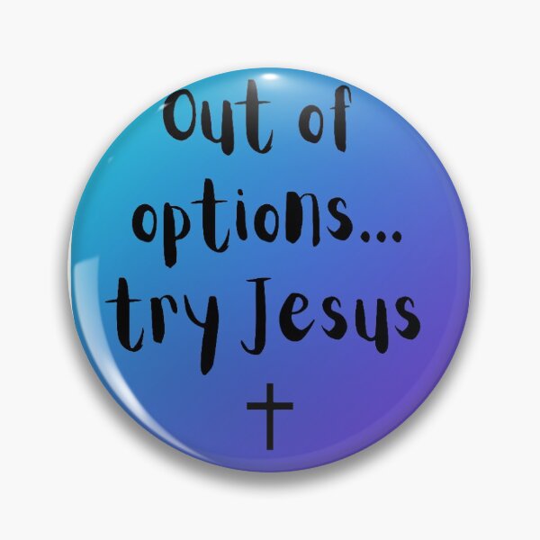 Item preview, Out of options...try Jesus  designed and sold by kindryb.