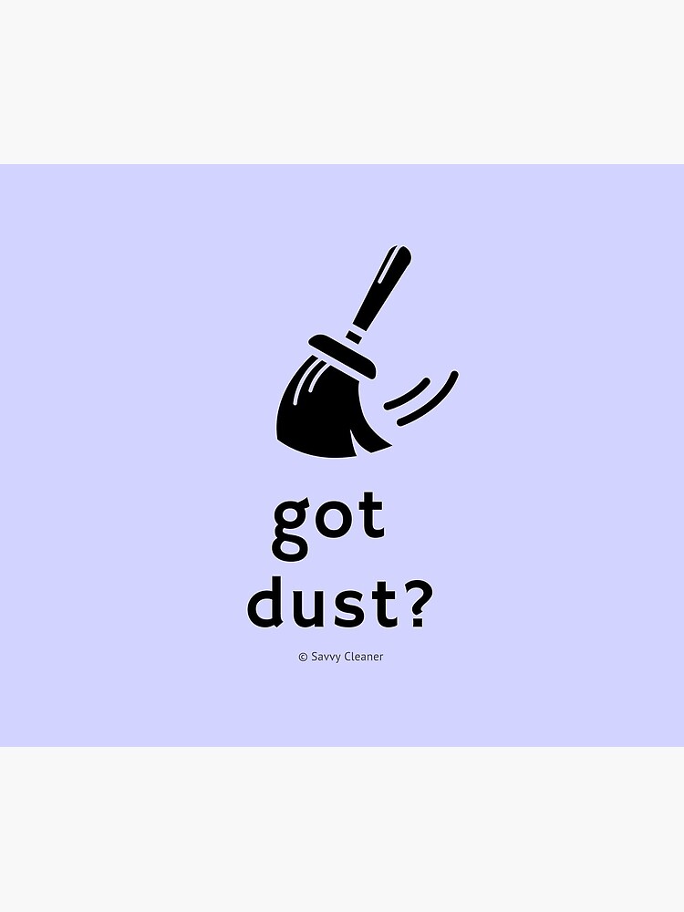Got Dust by SavvyCleaner