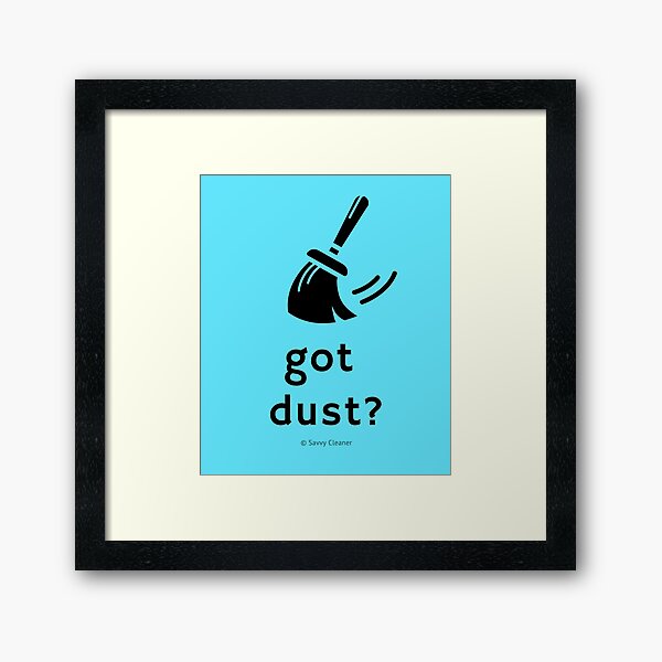 Item preview, Got Dust designed and sold by SavvyCleaner.