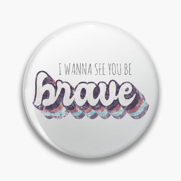 Item preview, I wanna see you be brave designed and sold by Rachel Bishop.