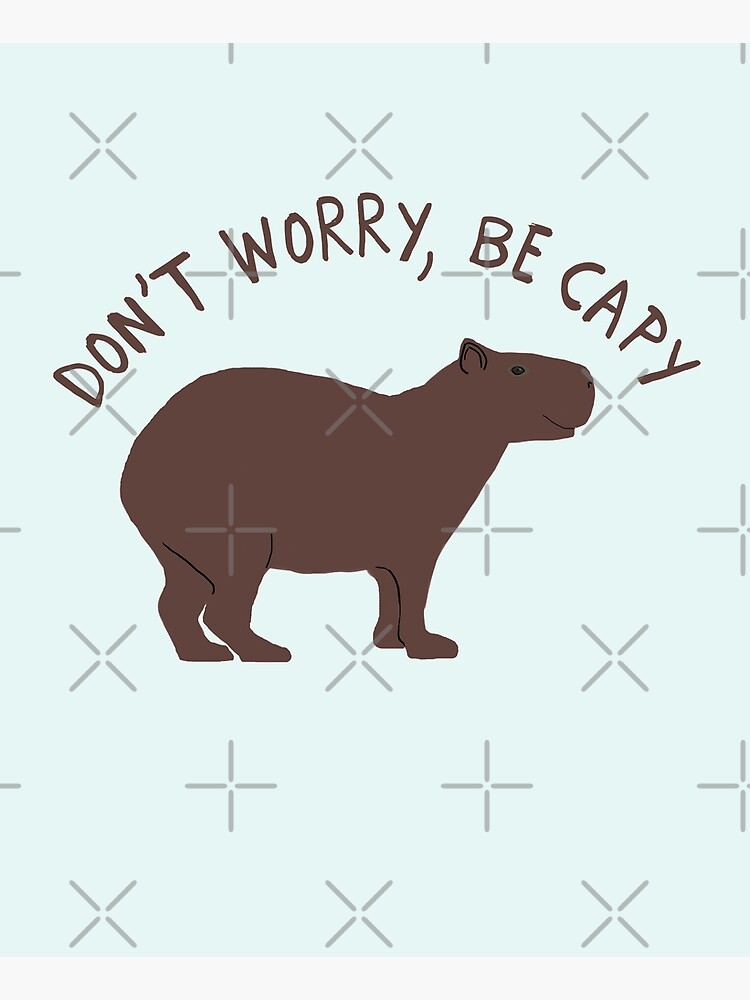Don't Worry, Be Capy (Capybara) by amymh
