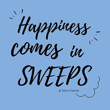 Artwork thumbnail, Happiness Comes in Sweeps by SavvyCleaner