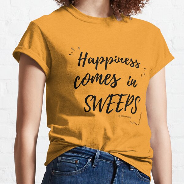 Happiness Comes in Sweeps Classic T-Shirt