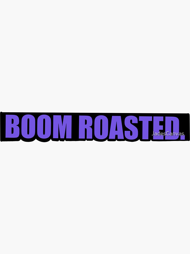 boom roasted quotes