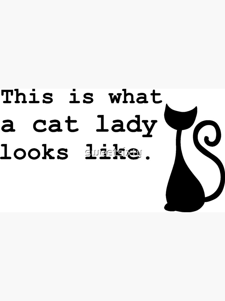 "This is what a cat lady looks like." Poster by sweetsixty Redbubble