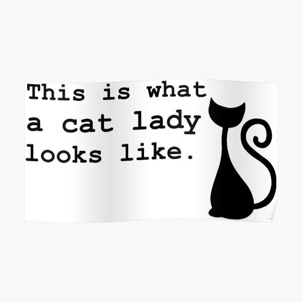 "This is what a cat lady looks like." Poster by sweetsixty Redbubble