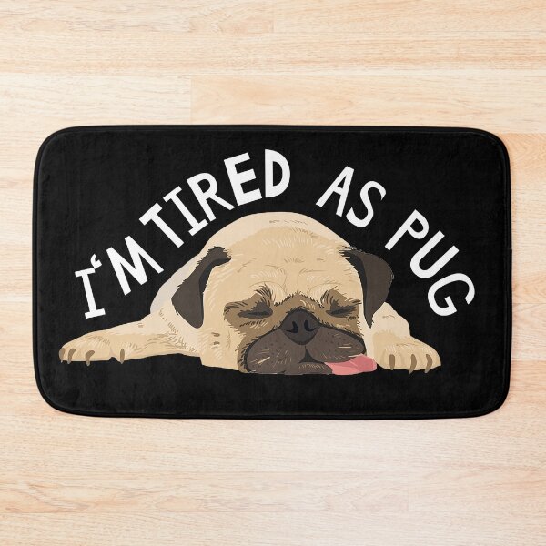 Item preview, I'm Tired As Pug designed and sold by Kleon Seo.
