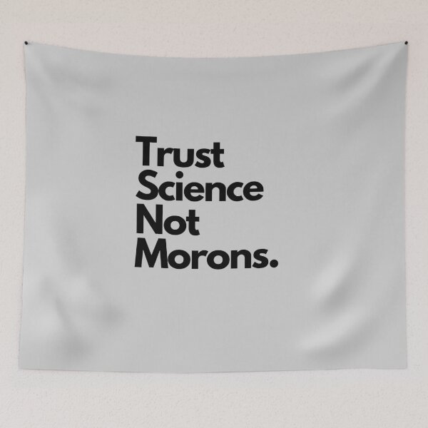Item preview, Trust Science Not Morons. designed and sold by CreativeText.