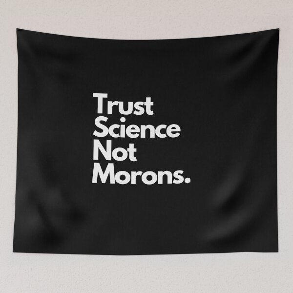 Item preview, Trust Science Not Morons. designed and sold by CreativeText.