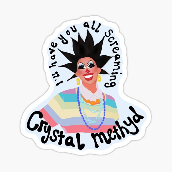 I'll Have You All Screaming Crystal Methyd  Sticker