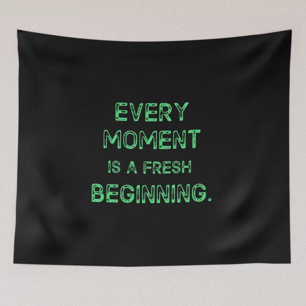 Item preview, Every Moment Is A Fresh Beginning. designed and sold by MohitJain1109.
