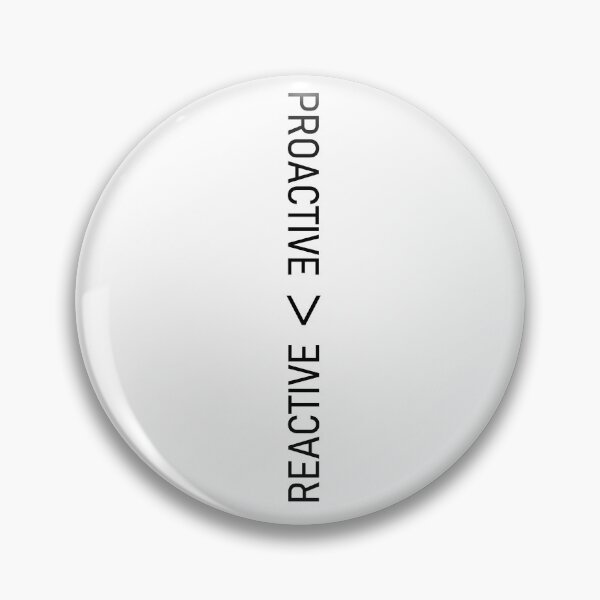 Item preview, Proactive > Reactive [Reminders in Life Series] designed and sold by citrusapple.