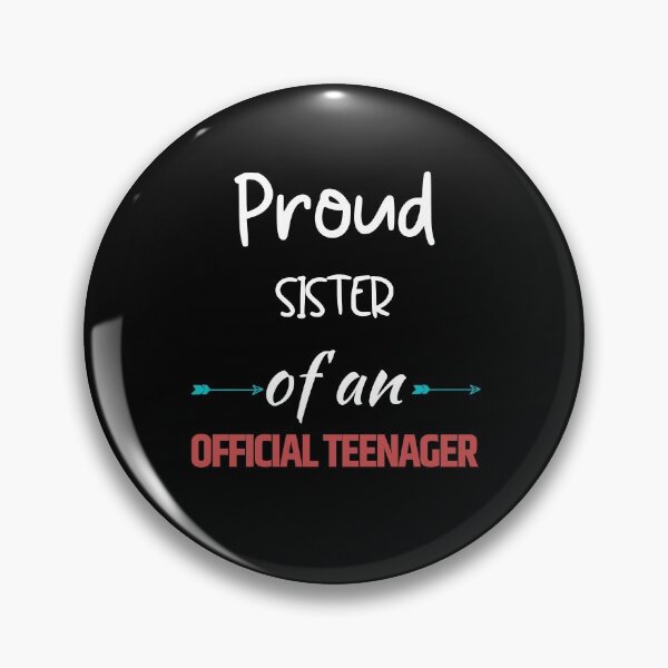 Item preview, Proud Sister Of An Official Teenager designed and sold by Intuitive Designs.
