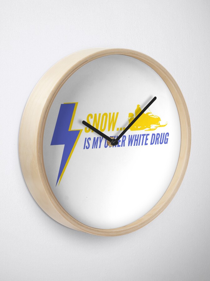 Alternate view of SNOW IS MY WHITE DRUG Clock