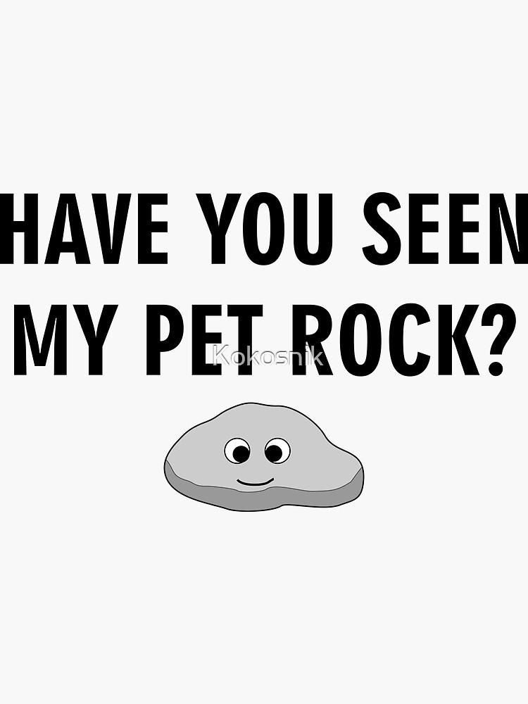 "Have you seen my pet rock?" Sticker for Sale by Kokosnik Redbubble