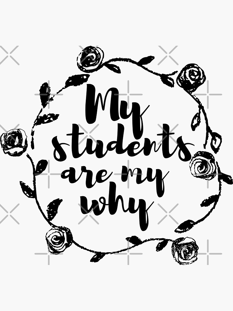 My Students Are My Why Inspirational Teacher Gift T-Shirt My Students Are My Why Inspirational Teacher Gift T-Shirt