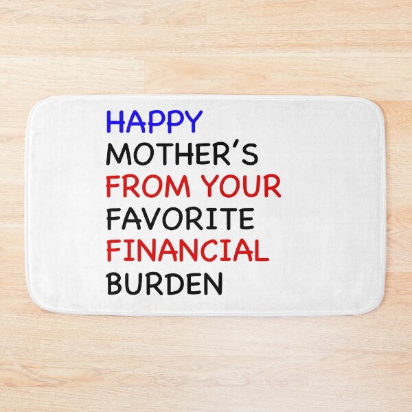Item preview, HAPPY MOTHER'S FROM YOUR FAVORITE FINANCIAL BURDEN designed and sold by AndrewPlus.