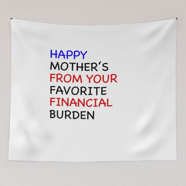 Item preview, HAPPY MOTHER'S FROM YOUR FAVORITE FINANCIAL BURDEN designed and sold by AndrewPlus.
