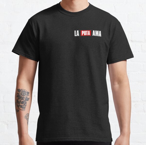 La puta discount ama t shirt